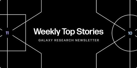 Galaxy Research, Charles Yu, Gabe Parker, Christine Kim, weekly top stories